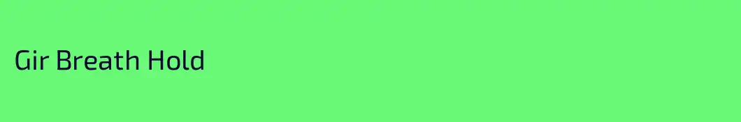 Gir Breath Hold